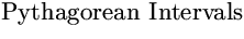 {\titlerm Pythagorean Intervals}