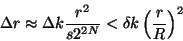 \begin{displaymath}
\Delta r\approx \Delta k {r^2\over s2^{2N}} < \delta k \left({r\over R}\right)^2
\end{displaymath}