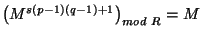 $
\left(M^{s(p-1)(q-1)+1}\right)_{mod~R}=M$