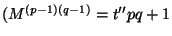 $(M^{(p-1)(q-1)}= t''pq+1$