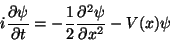 \begin{displaymath}
i{\partial \psi\over \partial t}
= -{1\over 2}{\partial^2\psi\over \partial x^2} - V(x)\psi
\end{displaymath}