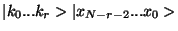 $\displaystyle \vert k_0...k_{r}>\vert x_{N-r-2}...x_0>$